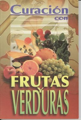 Curacion Con Frutas y Verduras = Healing with F... [Spanish] 9706273972 Book Cover