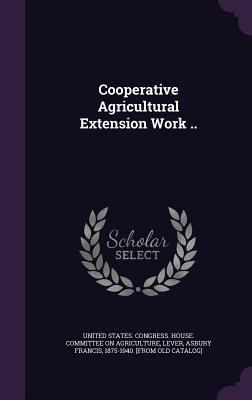 Cooperative Agricultural Extension Work .. 1341470288 Book Cover