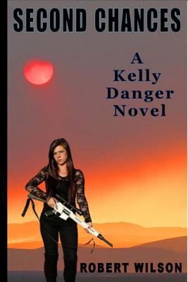 Second Chances: A Kelly Danger Novel 1539645444 Book Cover