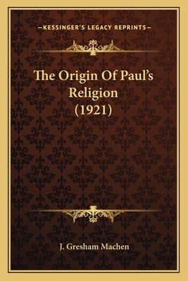 The Origin Of Paul's Religion (1921) 1164032658 Book Cover