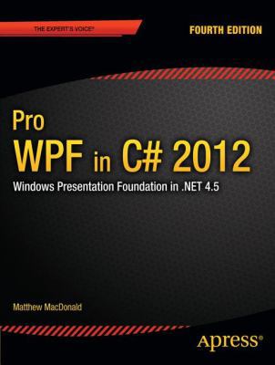 Pro Wpf 4.5 in C#: Windows Presentation Foundat... 1430243651 Book Cover