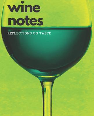 Wine Notes: Reflections on Taste 1072772426 Book Cover