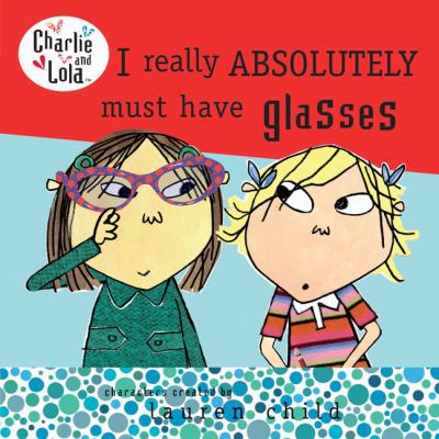 I Really Absolutely Must Have Glasses B00A2OJKDW Book Cover