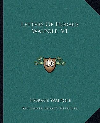 Letters Of Horace Walpole, V1 1162670703 Book Cover