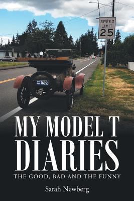 My Model T Diaries: The Good, Bad and the Funny 1641384123 Book Cover