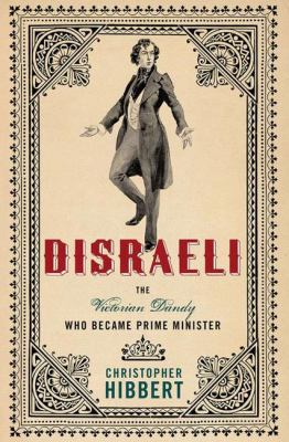 Disraeli: The Victorian Dandy Who Became Prime ... 1403972702 Book Cover