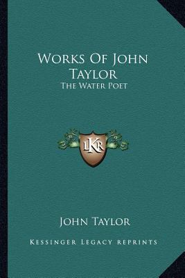 Works Of John Taylor: The Water Poet 1162953888 Book Cover