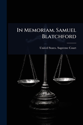 In Memoriam. Samuel Blatchford 1024030717 Book Cover