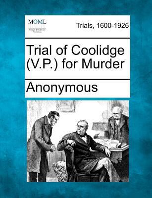 Trial of Coolidge (V.P.) for Murder 1275554954 Book Cover