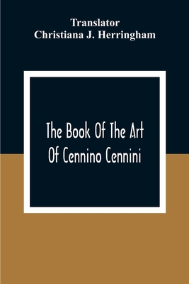 The Book Of The Art Of Cennino Cennini: A Conte... 9354306810 Book Cover