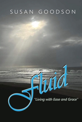 Fluid; Living with Ease and Grace 1939986516 Book Cover