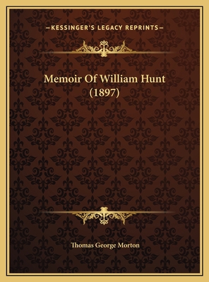 Memoir Of William Hunt (1897) 1169419224 Book Cover