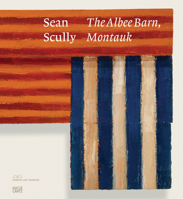 Sean Scully: The Albee Barn, Montauk 3775759425 Book Cover