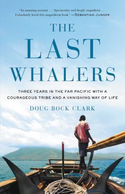 The Last Whalers: Three Years in the Far Pacifi... 0316390623 Book Cover