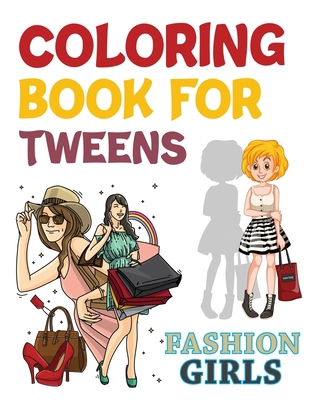 Coloring Book For Tweens Fashion Girls: Fashion Coloring Book For Girls, Beautiful Fashion Coloring Book Girls B08JF5FVPR Book Cover