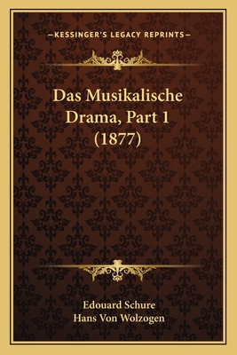 Das Musikalische Drama, Part 1 (1877) [German] 1167659260 Book Cover