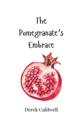 The Pomegranate's Embrace 180586758X Book Cover