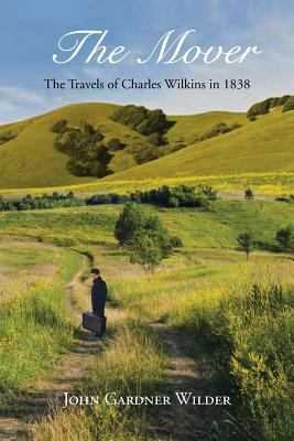 The Mover: The Travels of Charles Wilkins in 1838 1483615812 Book Cover