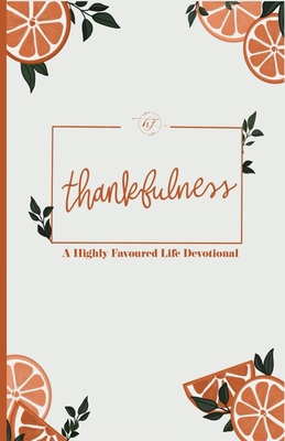 Thankfulness: A Highly Favoured Life Devotional 1967189145 Book Cover