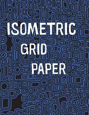 Isometric Grid Paper: 1/4" isometric graph pape... 1987739337 Book Cover