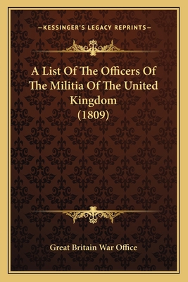 A List Of The Officers Of The Militia Of The Un... 1166444856 Book Cover