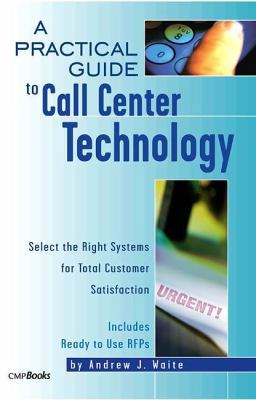 A Practical Guide to Call Center Technology: Se... 1578200946 Book Cover
