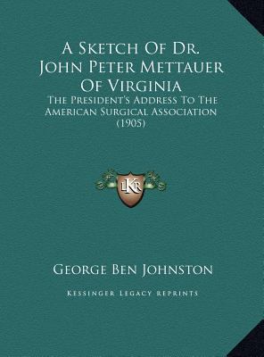 A Sketch Of Dr. John Peter Mettauer Of Virginia... 1169441114 Book Cover