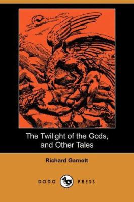The Twilight of the Gods, and Other Tales (Dodo... 1406527858 Book Cover