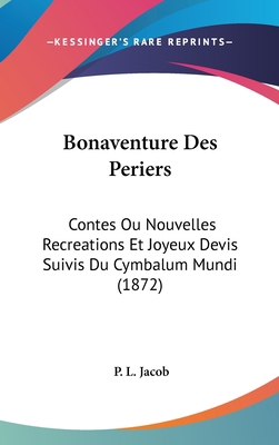 Bonaventure Des Periers: Contes Ou Nouvelles Re... [French] 1160965412 Book Cover