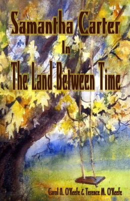 Samantha Carter In the Land Between Time 1481826123 Book Cover