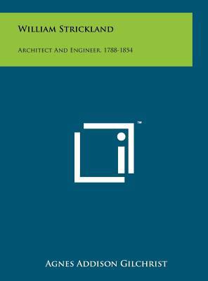 William Strickland: Architect And Engineer, 178... 1258261626 Book Cover