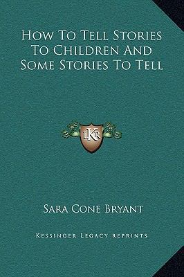 How To Tell Stories To Children And Some Storie... 1169299539 Book Cover