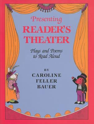 Presenting Reader's Theater: Plays and Poems to... 0824207483 Book Cover