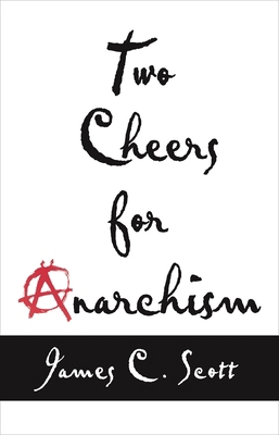 Two Cheers for Anarchism: Six Easy Pieces on Au... 0691161038 Book Cover