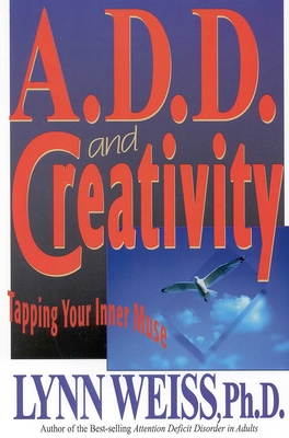 A.D.D. and Creativity: Tapping Your Inner Muse 0878339604 Book Cover
