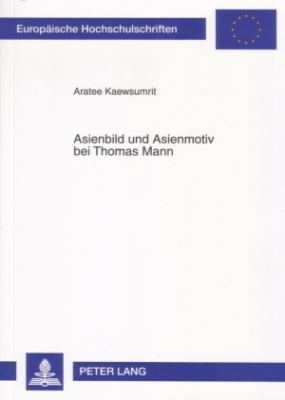 Asienbild und Asienmotiv bei Thomas Mann = Asie... [German] 3631561288 Book Cover