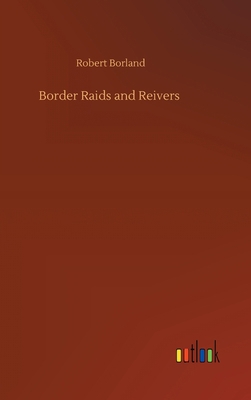 Border Raids and Reivers 3752377968 Book Cover