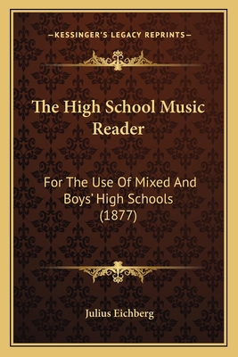The High School Music Reader: For The Use Of Mi... 1164668994 Book Cover