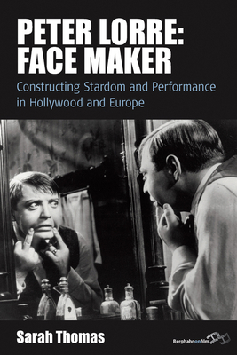Peter Lorre: Face Maker: Constructing Stardom a... 1785330438 Book Cover
