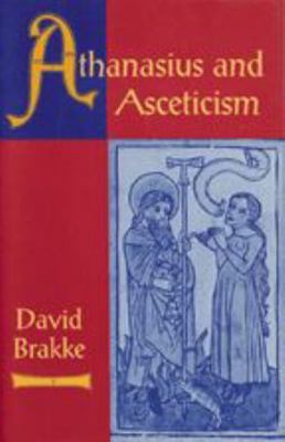 Athanasius and Asceticism 0801860555 Book Cover