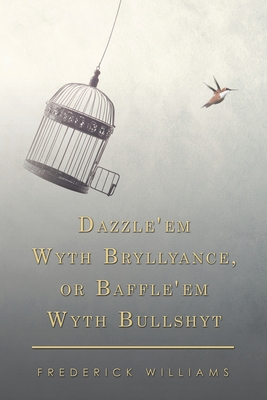 Dazzle'em Wyth Bryllyance, or Baffle'em Wyth Bu... 1796091545 Book Cover