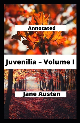 Juvenilia - Volume I Annotated B08SH1CBVW Book Cover