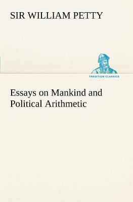 Essays on Mankind and Political Arithmetic 3849167194 Book Cover