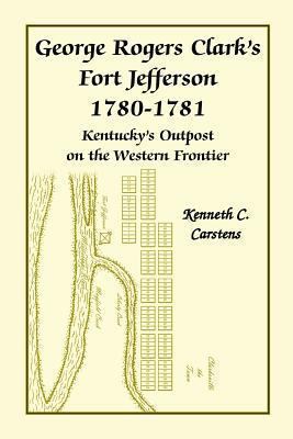 George Rogers Clark's Fort Jefferson 1780-1781,... 0788433229 Book Cover