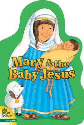 Mary & the Baby Jesus 0310708516 Book Cover