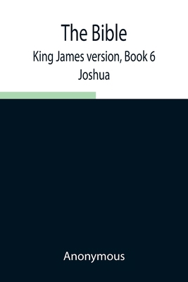 The Bible, King James version, Book 6; Joshua 9354940625 Book Cover