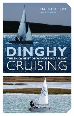 Dinghy Cruising: The Enjoyment of Wandering Afloat B00A17I2H0 Book Cover