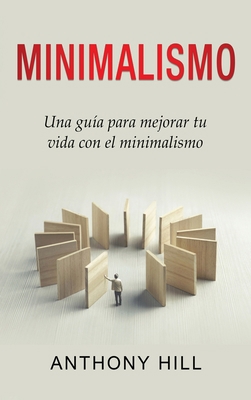 Minimalismo: Una guía para mejorar tu vida con ... [Spanish] 1761038451 Book Cover