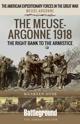 The Meuse-Argonne 1918: The Right Bank to the A... 1526796171 Book Cover