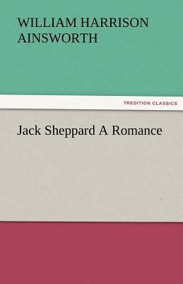 Jack Sheppard a Romance 3842480687 Book Cover